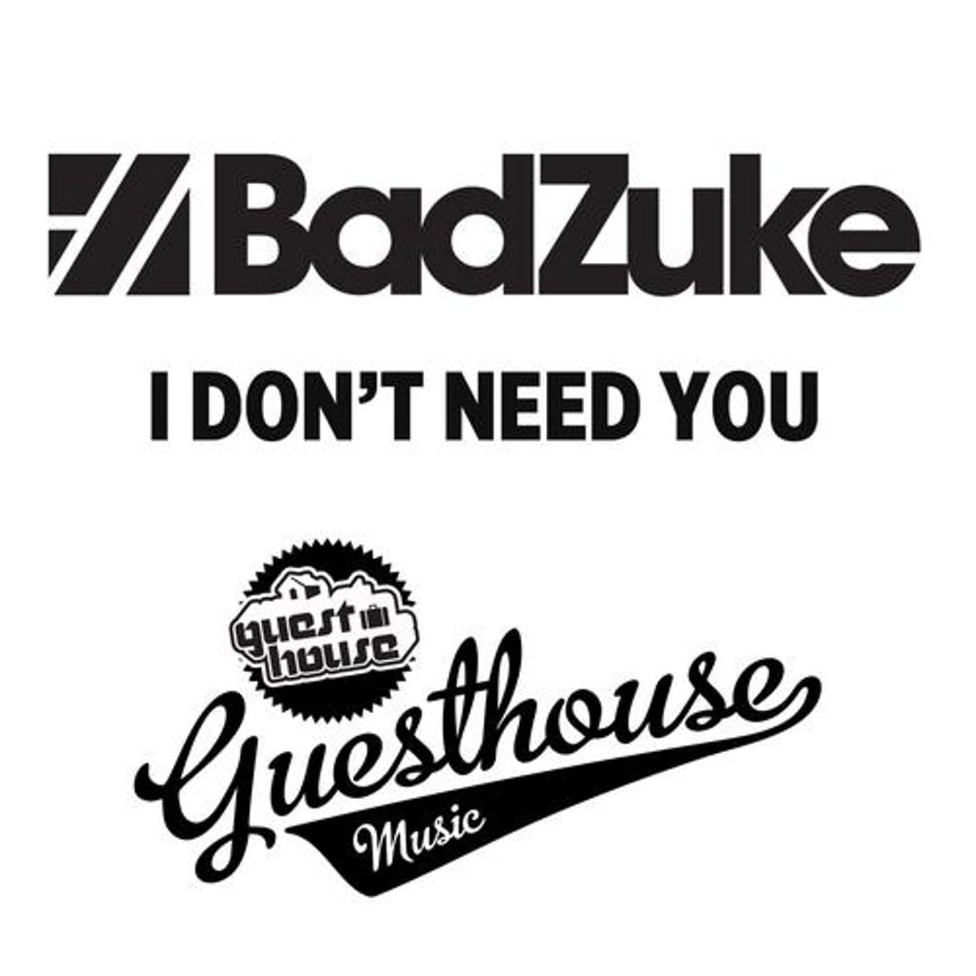 Bad Zuke — I Don't Need You